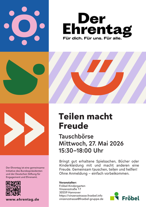 Plakat des Ehrentags mit buntem geometrischem Design in Blau, Orange, Rot und Lila. Oben das Ehrentag-Logo mit Kreisen um einen Ring. Darunter verschiedene Symbole: grünes Blatt, rotes Smiley und weiße Pfeile. Text: „Der Ehrentag – Für dich. Für uns. Für alle. Teilen macht Freude. Tauschbörse Mittwoch, 27. Mai 2026, 15:30–18:00 Uhr. Veranstalter: Fröbel-Kindergarten, Vinzenzstraße 17, 30559 Hannover." Fröbel-Logo unten rechts.